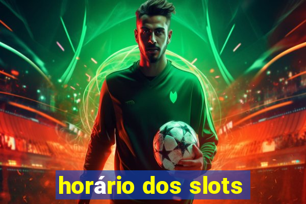 horário dos slots