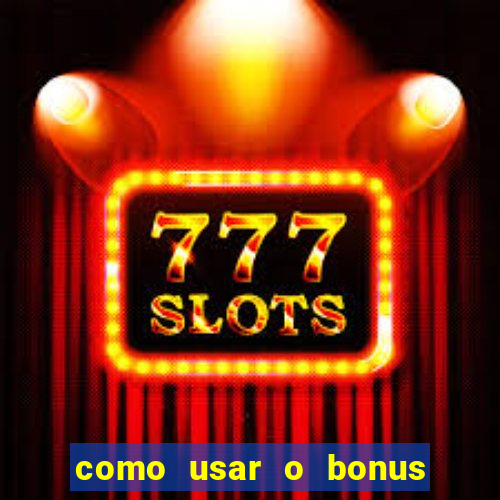 como usar o bonus do 1win casino