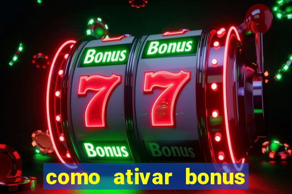 como ativar bonus estrela bet