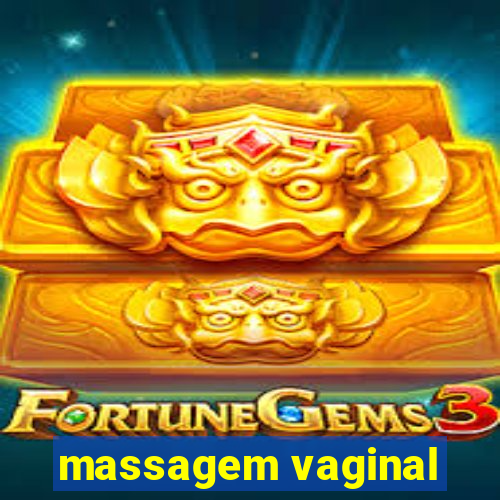 massagem vaginal