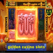 golden casino slots