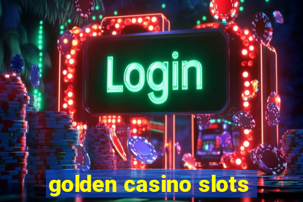 golden casino slots