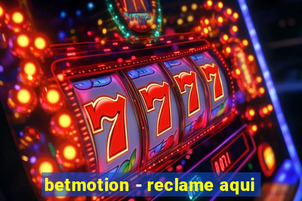 betmotion - reclame aqui