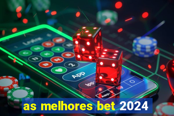 as melhores bet 2024