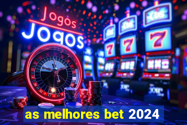 as melhores bet 2024