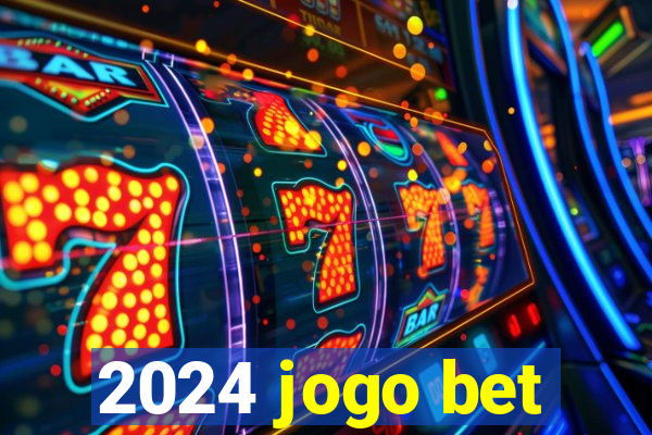 2024 jogo bet