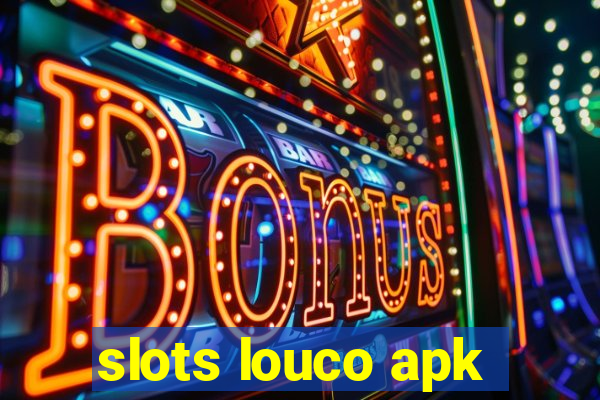 slots louco apk