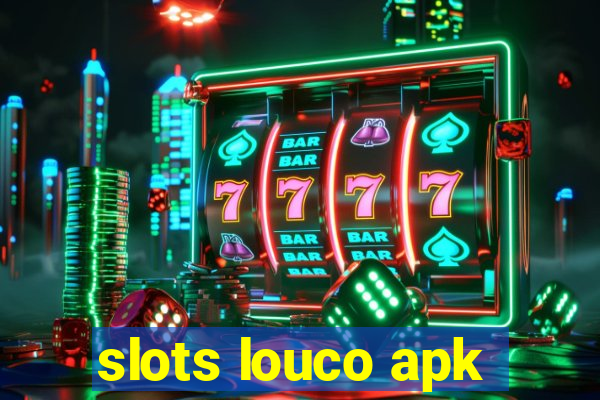 slots louco apk