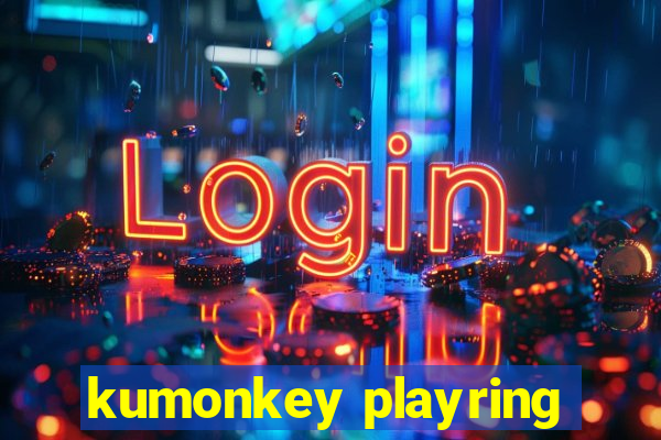 kumonkey playring