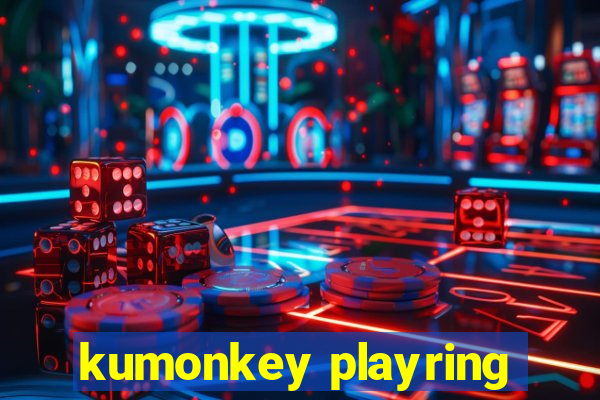 kumonkey playring