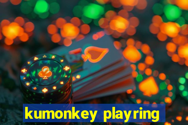 kumonkey playring