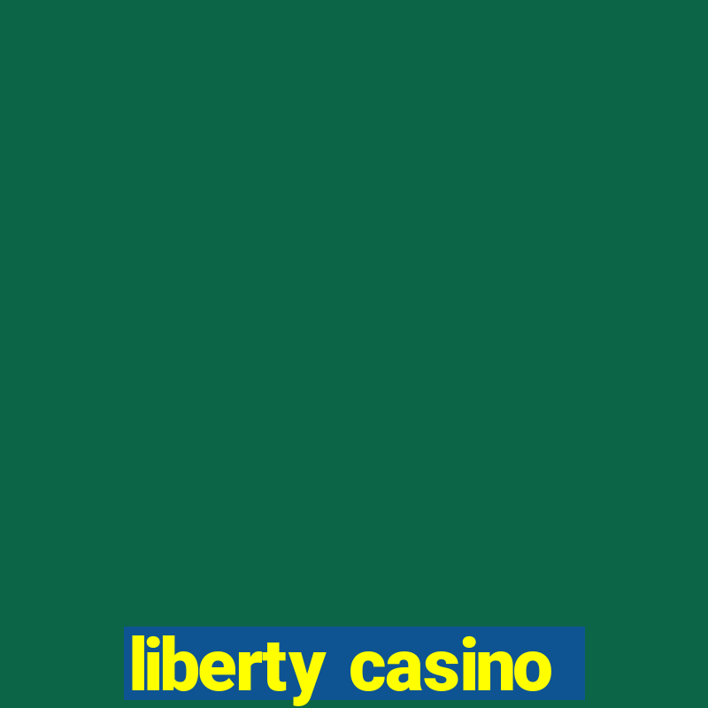 liberty casino