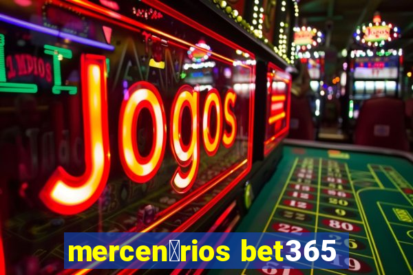 mercen谩rios bet365