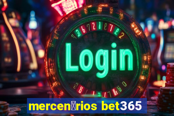 mercen谩rios bet365