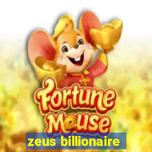 zeus billionaire