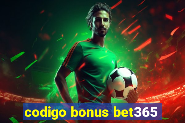 codigo bonus bet365