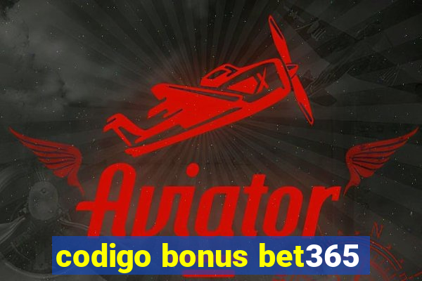 codigo bonus bet365