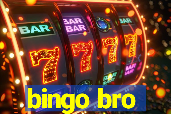 bingo bro