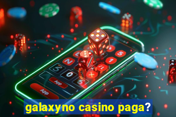 galaxyno casino paga?