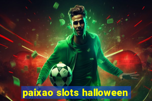 paixao slots halloween