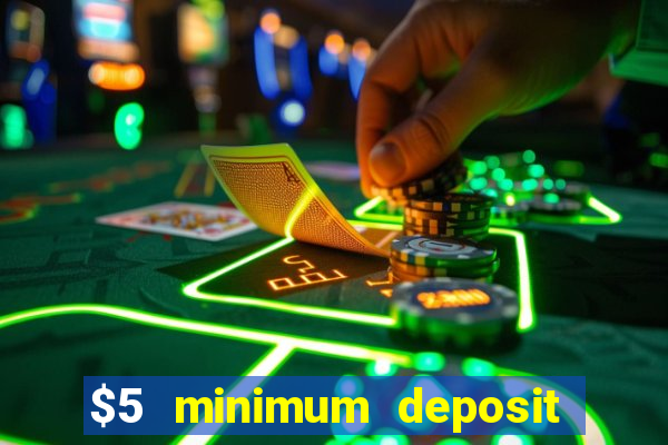 $5 minimum deposit casino australia 2018