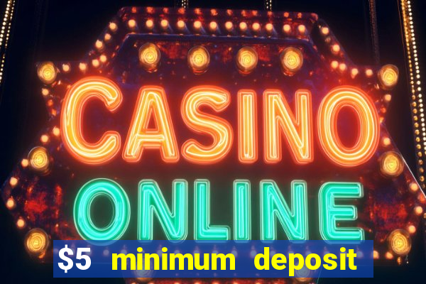 $5 minimum deposit casino australia 2018