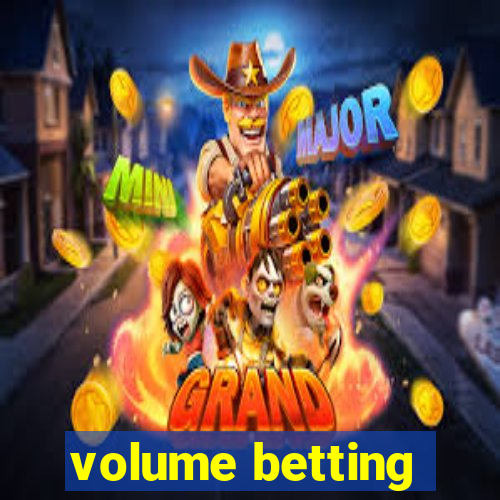 volume betting