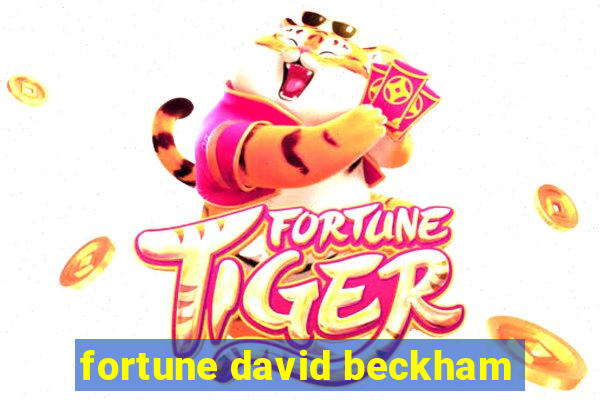 fortune david beckham