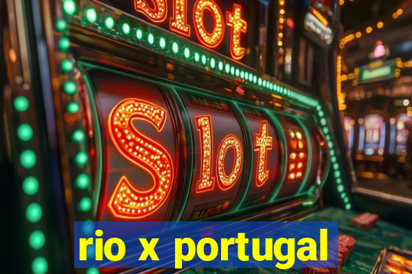 rio x portugal