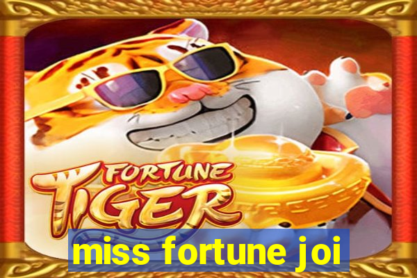 miss fortune joi