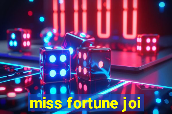 miss fortune joi