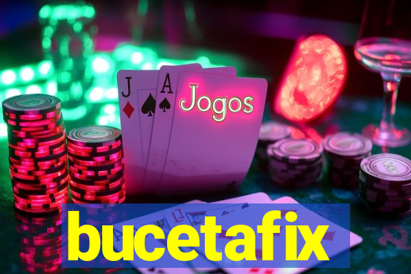 bucetafix