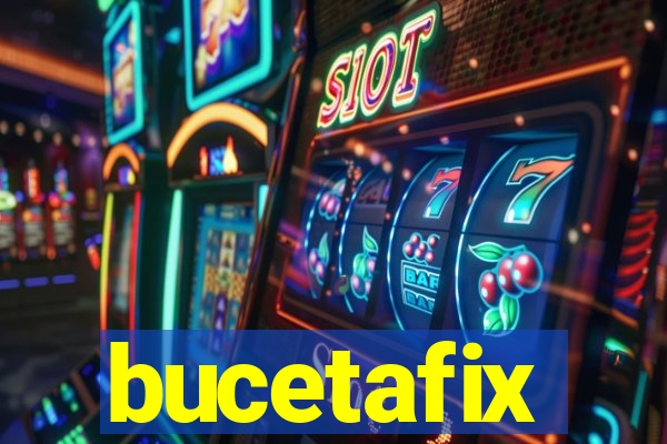 bucetafix