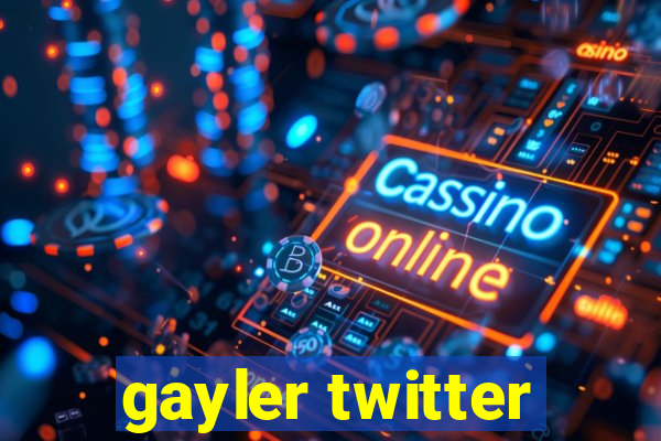 gayler twitter