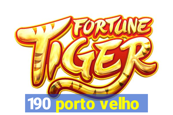 190 porto velho