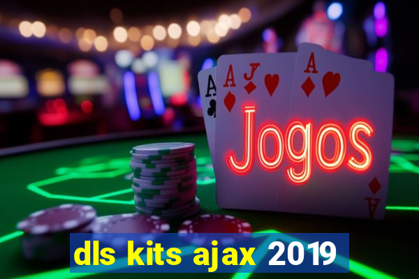 dls kits ajax 2019