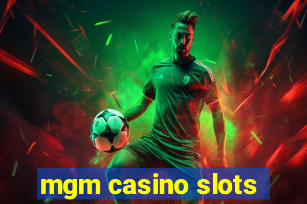 mgm casino slots