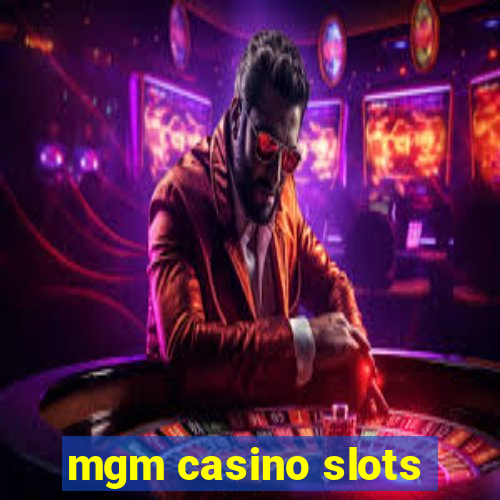 mgm casino slots