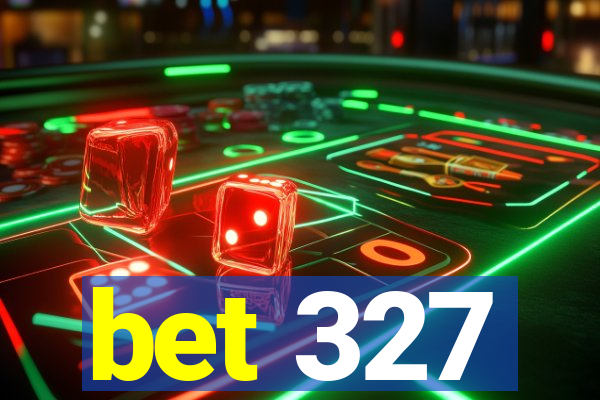 bet 327