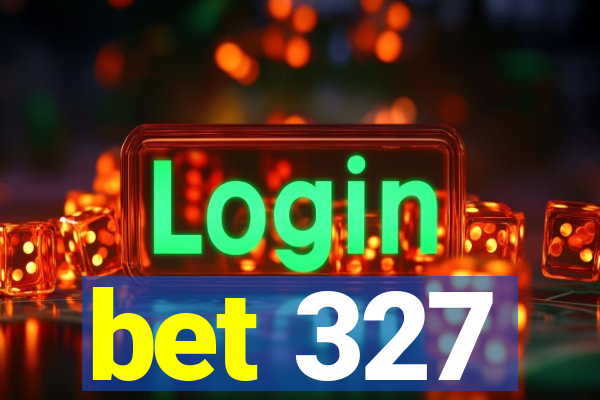 bet 327