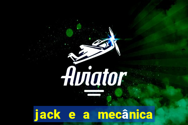 jack e a mecânica do coração filme completo dublado