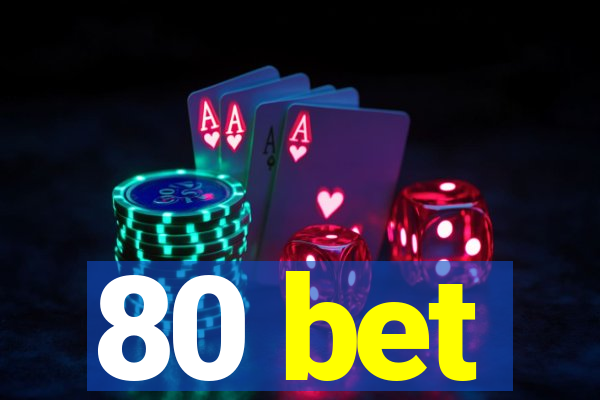 80 bet