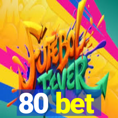 80 bet