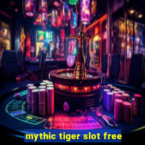 mythic tiger slot free