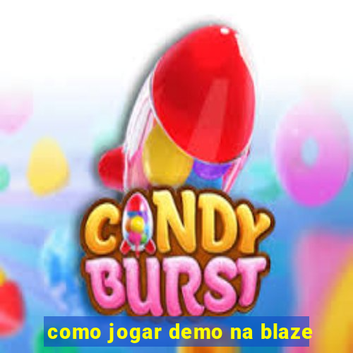 como jogar demo na blaze