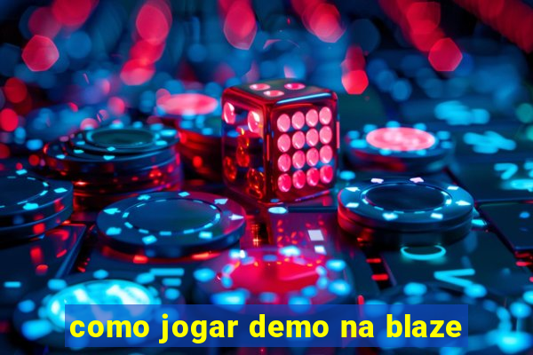 como jogar demo na blaze