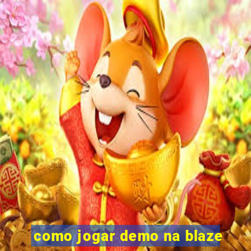 como jogar demo na blaze