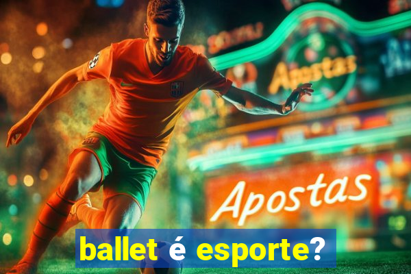 ballet é esporte?