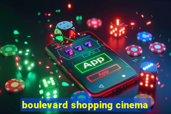 boulevard shopping cinema