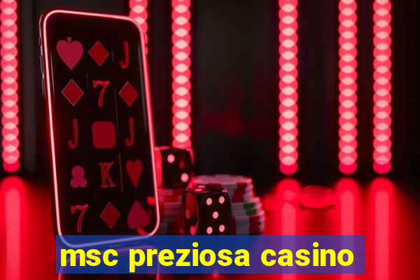 msc preziosa casino